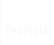 Projects